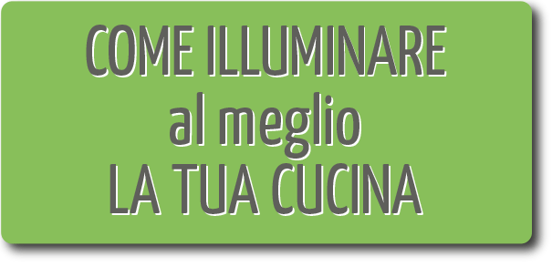 come illuminare al meglio la cucina gm home style