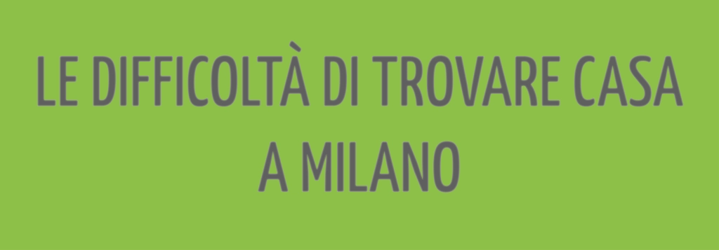 Difficoltà di trovare casa a Milano